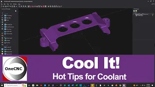 OneCNC CADCAM: Hot Tips for Coolant!