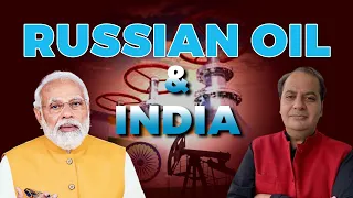 India dependence on Russian Oil increased by 30% : Can India Get Russia out of Chinese Influence