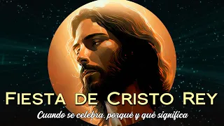 Fiesta de Cristo Rey | Cuándo es y porqué se celebra