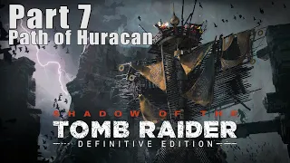 Shadow of the Tomb Raider. Part 7 Path of Huracan The Pillar DLC. Walkthrough Gameplay. PC Ultra