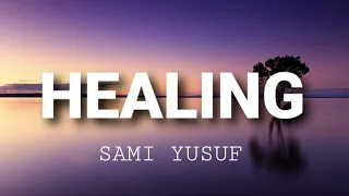 Sami Yusuf - Healing (Lyrics)