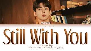 JUNGKOOK (정국) "Still With You" (Color Coded Lyrics Han/Rom/Eng/가사)