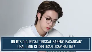 #TRENDING ! JIN BTS DICURIGAI 'TINGGAL BARENG PASANGAN' USAI JIMIN KECEPLOSAN UCAP HAL INI !