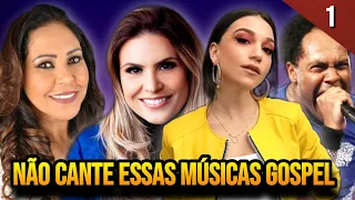 NÃO CANTE ESSAS MÚSICAS GOSPEL NA IGREJA | A última é a pior! (PARTE 1)