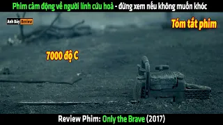 Tôi đã khóc rất nhiều khi xem xong bộ phim này - tóm tắt phim Only the Brave