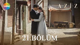 Aziz 21. Bölüm