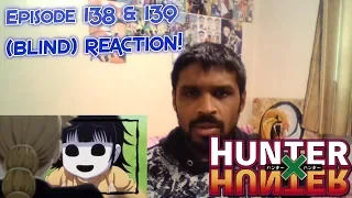 Hunter x Hunter 2011 Episode 138 & 139 (BLIND) REACTION! An adorable girl with DANGEROUS ABILITY!