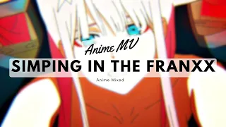 Anime Mix - Simping in the Franxx [AMV Edit]