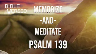 Psalm 139, God’s Perfect Knowledge of Man, Memorize and Meditate Video (with words and music)