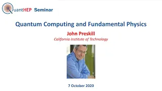 John Preskill - Quantum Computing and Fundamental Physics