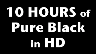 10 Hours of Pure Black Screen in HD