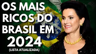 OS 10 MAIS RICOS DO BRASIL EM 2024 ! LISTA 100% ATUALIZADA !!!