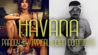 PARODY of Havana by Camila Cabello  Ft. Typical Indian Comments  | DANK INDIAN MEME
