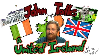 A United Ireland? - John Talks