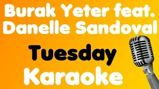 Burak Yeter - Tuesday (feat. Danelle Sandoval) - Karaoke