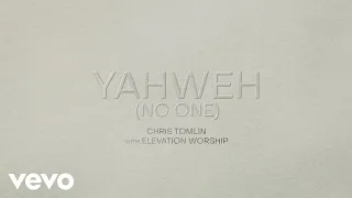 Chris Tomlin, Elevation Worship - YAHWEH (No One) (Lyric Video)