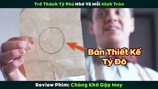 [Review Phim] Chỉ vẽ mỗi Vòng Tròn mà Chàng Ngốc bỗng chốc trở thành chủ tịch tập đoàn Tỷ Đô