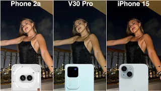 Nothing Phone 2a vs Vivo V30 Pro vs iPhone 15 Camera Test