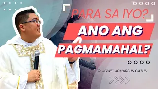 *WORTH LISTENING* PARA SA IYO,  ANO ANG PAGMAMAHAL? INSPIRING II FR. JOWEL JOMARSUS GATUS