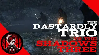 The Dastardly Trio Versus The Shadows of Yharnam... They Never Saw It Coming | Bloodborne