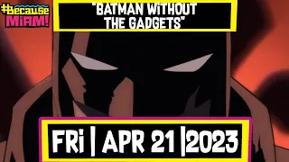 #BecauseMiami: Batman Without the Gadgets | 04/21/23 | The Dan LeBatard Show with Stugotz