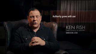 Spiritual Authority Grows With Use | Ken Fish