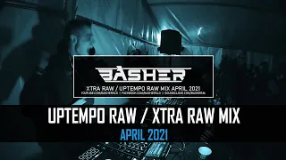 Uptempo Raw / Xtra Raw Hardstyle Mix April 2021 | Basher & Dj Pir