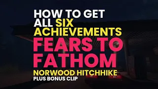 How To Get All Achievements in Fears to Fathom Norwood Hitchhike Episode 2