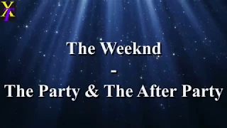 The Weeknd - The Party & The After Party (Lyrics)