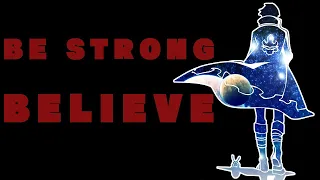 Gurren Lagann: Be strong, Believe (in the me that believes in you)