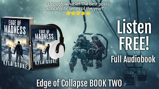 EDGE OF MADNESS: Post-Apocalyptic Sci-Fi Thriller FULL LENGTH Audiobook  (Edge of Collapse Book Two)