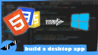 how to build a desktop app using HTML, CSS, JS