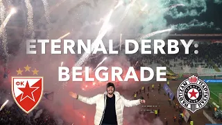 The Biggest Derby in European Football? The Eternal Derby: Belgrade.