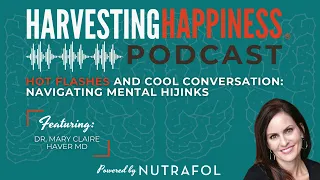 Hot Flashes and Cool Conversation: Navigating Mental Hijinks with Dr. Mary Claire Haver MD