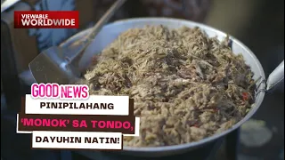 Pinipilahang ‘monok’ sa Tondo, dayuhin natin! | Good News | Good News