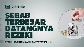 Sebab Terbesar Datangnya Rezeki - Syaikh Sa'ad bin Nashir Asy Syitsri #nasehatulama