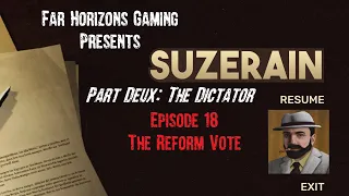 Suzerain Dictator Episode 18: The Reform Vote