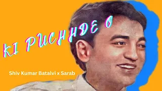 KI PUCHHDE O !! - Shiv Kumar Batalvi (Prod. by Sarab)