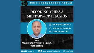 Decoding China’s Military-Civil Fusion  |  Commodore Vijesh K. Garg, VSM (Retd.)