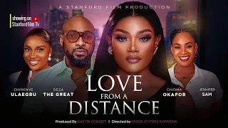 LOVE FROM A DISTANCE - DEZA THE GREAT, CHINEYE ULAEGBU, CHIOMA OKAFOR, JENNIFER SAM