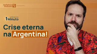 Por que a Argentina está sempre em crise? | Inteligência Financeira