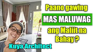 PAANO GAWING MALUWAG ANG MALIIT NA BAHAY / Design Ideas for Small Spaces By Kuya Architect