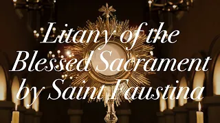 Litany of the Blessed Sacrament by Saint Faustina