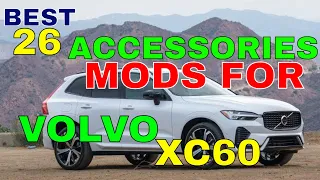 Best 26 MODS Accessories For Volvo XC60 For Interior Exterior Style Safety And More