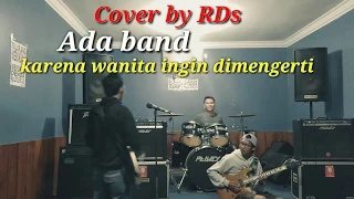 Ada Band - Karena wanita ingin dimengerti (COVER BY RDs)