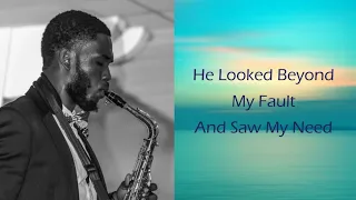 He Looked Beyond My Faults | Saxophone Instrumental Cover