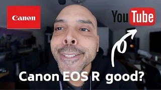 Is the Canon EOS R a good YouTube Video Camera?