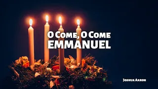 O Come, O Come Emmanuel - Joshua Aaron