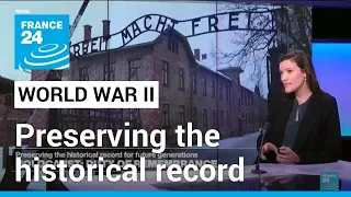 World War II: Preserving the historical record for future generations • FRANCE 24 English