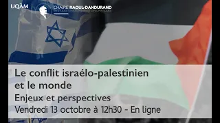 Le conflit israélo palestinien et le monde: enjeux et perspectives